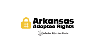 Adoptee rights and Arkansas law, focusing on original birth certificates, court records, descendants, and adult adoption.