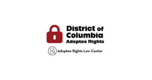 Adoptee rights and District of Columbia law, with a focus on original birth certificates, court records, descendants, and adult adoption.