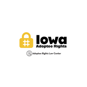 Adoptee rights and Iowa law, with a focus on original birth certificates, court records, descendants, and adult adoption.
