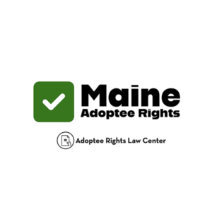 Adoptee rights and Maine law, with a focus on original birth certificates, court records, descendants, and adult adoption.