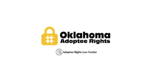 Adoptee rights and Oklahoma law, with a focus on original birth certificates, court records, descendants, and adult adoption.