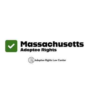 Adoptee rights and Massachusetts law, with a focus on original birth certificates, court records, descendants, and adult adoption.