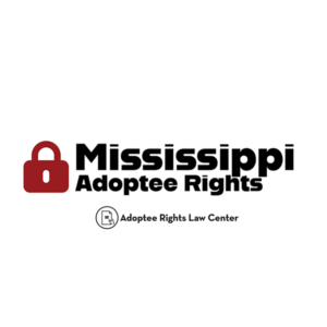 Adoptee rights and Mississippi law, with a focus on original birth certificates, court records, descendants, and adult adoption.