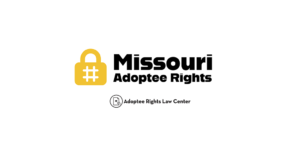 Adoptee rights and Missouri law, with a focus on original birth certificates, court records, descendants, and adult adoption.