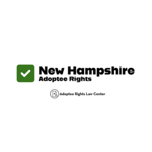 Adoptee rights and New Hampshire law, with a focus on original birth certificates, court records, descendants, and adult adoption.