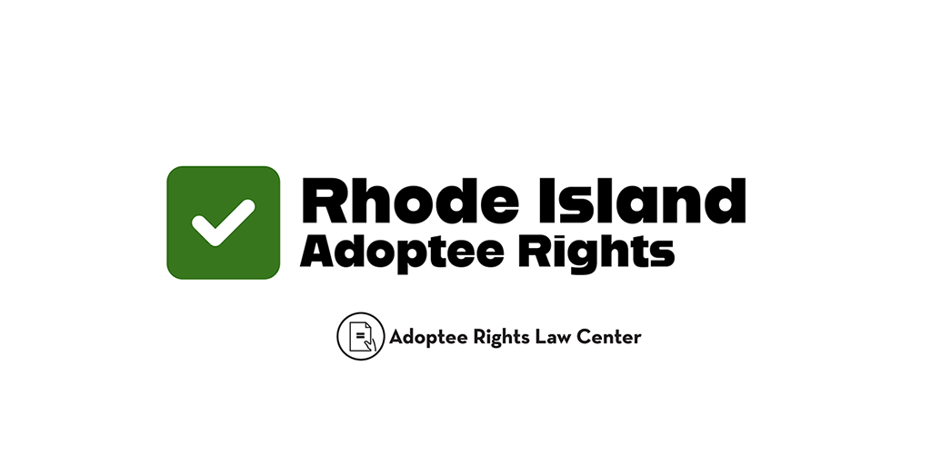 Adoptee rights and Rhode Island law, with a focus on original birth certificates, court records, descendants, and adult adoption.