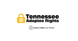 Adoptee rights and Tennessee law, with a focus on original birth certificates, court records, descendants, and adult adoption.