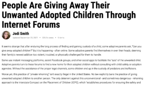 Screenshot of an online article with the headline “People are giving away their unwanted adopted children through internet forums" The article is by Jody Smith and it is updated September 23, 2021. it states that has 305,500 views and the excerpt of the article below is about instant messaging platforms, secret Facebook groups, and other social apps that are being used to facilitate the sale of “unwanted adopted children”