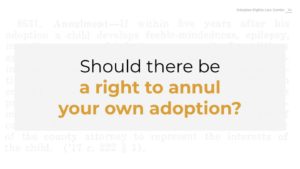 Quote stating "Should there be a right to annul your own adoption?"