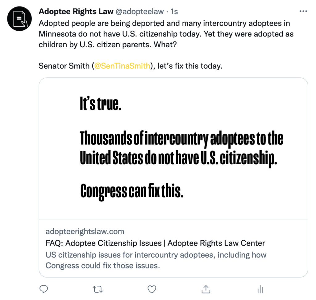 Screenshot of Twitter post asking Tina Smith to support fixing US citizenship for intercountry adoptees to the United States. The tweet says "Adopted people are being deported and many intercountry adoptees in Minnesota do not have U.S. citizenship today. Yet they were adopted as children by U.S. citizen parents. Wha?"