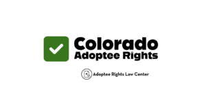 Adoptee rights and Colorado law, with a focus on original birth certificates, court records, descendants, and adult adoption.
